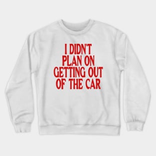 I Didn't Plan on Getting out of the Car Shirt / Hoodie Sarcastic Hoodie Funny Hooded Sweatshirt Funny Aesthetic Winter Hoodies Adult Humor Funny Gift Sarcasm Crewneck Sweatshirt